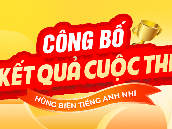 CÔNG BỐ KẾT QUẢ CUỘC THI HÙNG BIỆN TIẾNG ANH NHÍ 2024